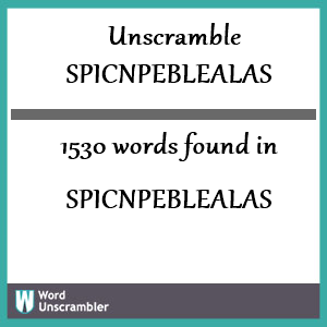 1530 words unscrambled from spicnpeblealas