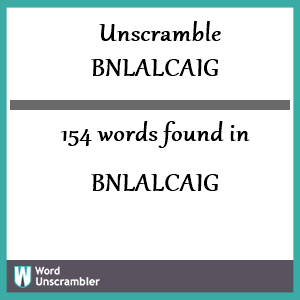 154 words unscrambled from bnlalcaig