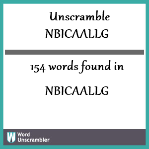 154 words unscrambled from nbicaallg