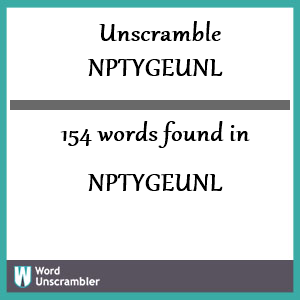 154 words unscrambled from nptygeunl