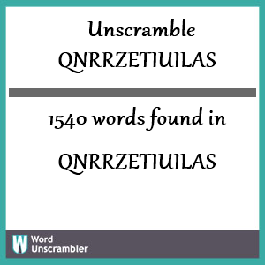 1540 words unscrambled from qnrrzetiuilas