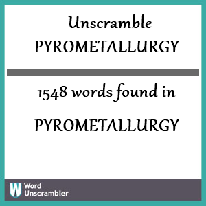 1548 words unscrambled from pyrometallurgy