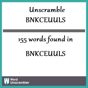 155 words unscrambled from bnkceuuls