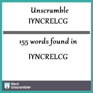 155 words unscrambled from iyncrelcg