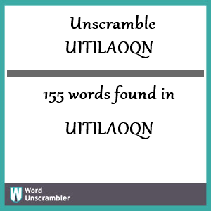 155 words unscrambled from uitilaoqn