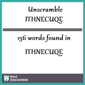 156 words unscrambled from ithnecuqe