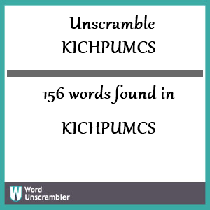 156 words unscrambled from kichpumcs