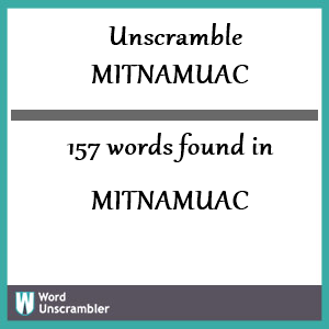 157 words unscrambled from mitnamuac