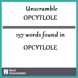 157 words unscrambled from opcytlole