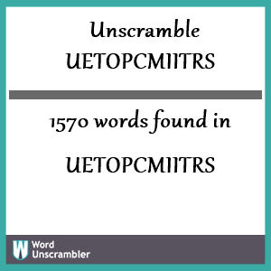 1570 words unscrambled from uetopcmiitrs