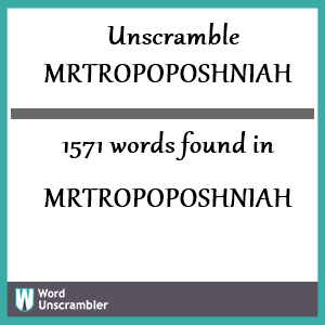 1571 words unscrambled from mrtropoposhniah