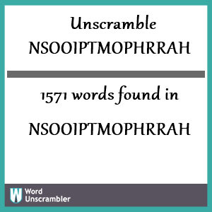 1571 words unscrambled from nsooiptmophrrah
