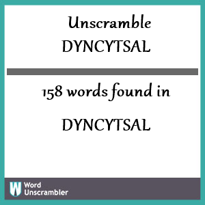 158 words unscrambled from dyncytsal