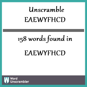 158 words unscrambled from eaewyfhcd