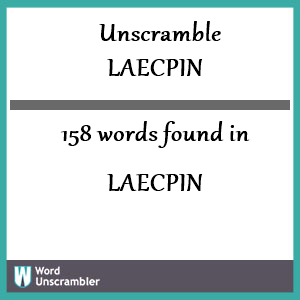 158 words unscrambled from laecpin