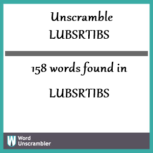 158 words unscrambled from lubsrtibs