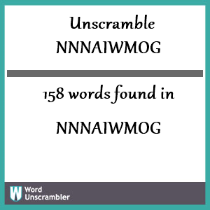 158 words unscrambled from nnnaiwmog