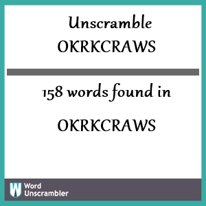 158 words unscrambled from okrkcraws