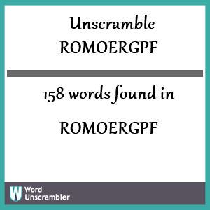158 words unscrambled from romoergpf