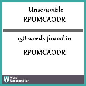 158 words unscrambled from rpomcaodr