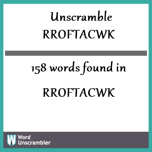 158 words unscrambled from rroftacwk