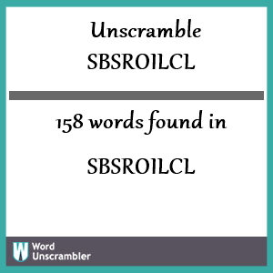 158 words unscrambled from sbsroilcl