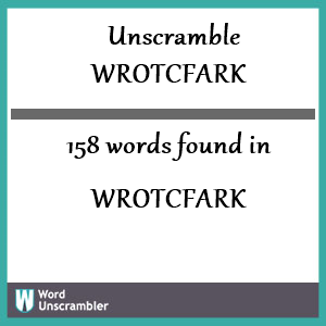 158 words unscrambled from wrotcfark