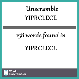 158 words unscrambled from yiprclece