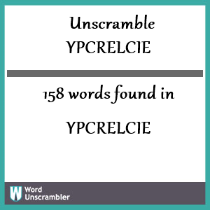 158 words unscrambled from ypcrelcie