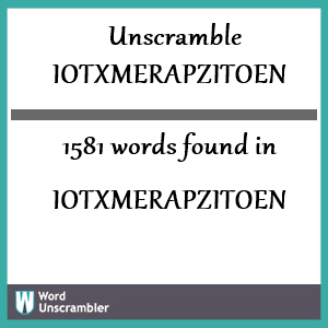 1581 words unscrambled from iotxmerapzitoen