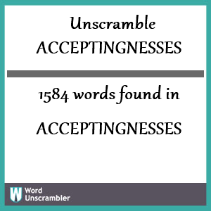 1584 words unscrambled from acceptingnesses