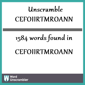 1584 words unscrambled from cefoiirtmroann