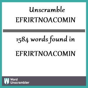 1584 words unscrambled from efrirtnoacomin