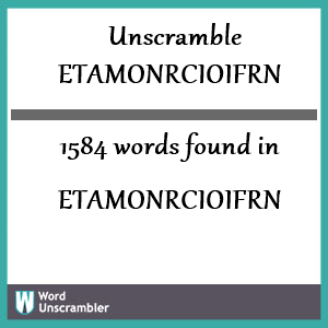 1584 words unscrambled from etamonrcioifrn