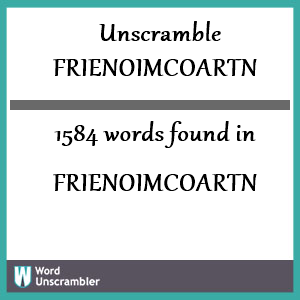 1584 words unscrambled from frienoimcoartn