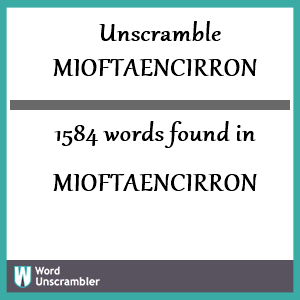 1584 words unscrambled from mioftaencirron