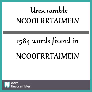 1584 words unscrambled from ncoofrrtaimein