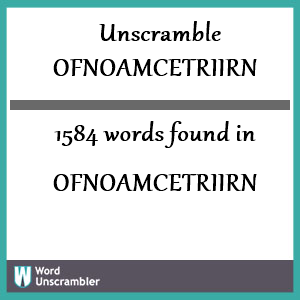 1584 words unscrambled from ofnoamcetriirn