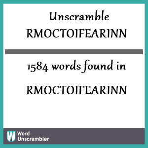 1584 words unscrambled from rmoctoifearinn