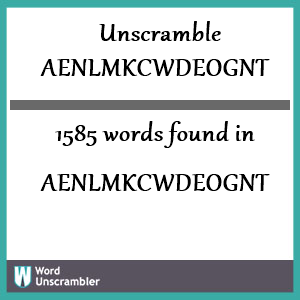 1585 words unscrambled from aenlmkcwdeognt