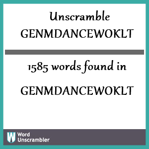 1585 words unscrambled from genmdancewoklt