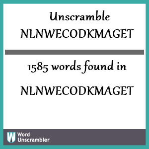 1585 words unscrambled from nlnwecodkmaget