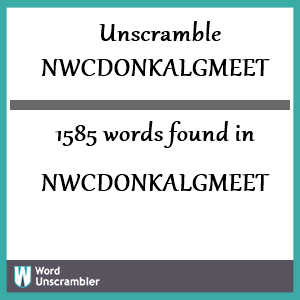 1585 words unscrambled from nwcdonkalgmeet