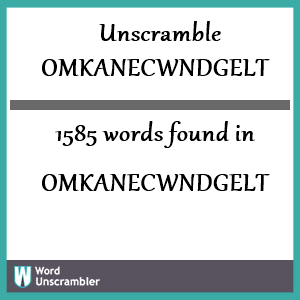 1585 words unscrambled from omkanecwndgelt