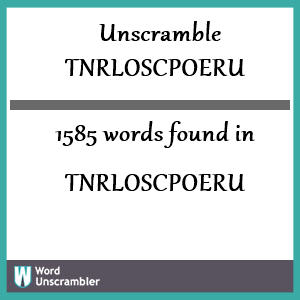 1585 words unscrambled from tnrloscpoeru