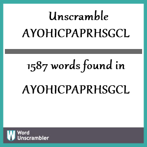 1587 words unscrambled from ayohicpaprhsgcl