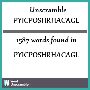 1587 words unscrambled from pyicposhrhacagl