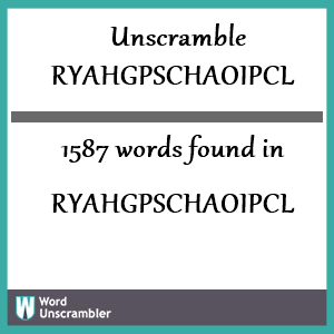 1587 words unscrambled from ryahgpschaoipcl