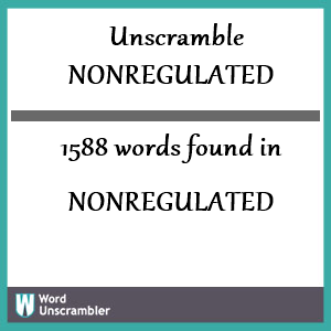 1588 words unscrambled from nonregulated