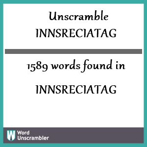 1589 words unscrambled from innsreciatag